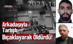 Arkadaşıyla Tartıştı Bıçaklayarak Öldürdü!