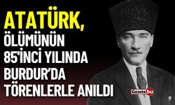 Atatürk, Ölümünün 85'inci Yılında Burdur’da Törenlerle Anıldı