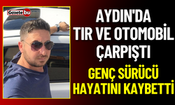 Aydın'da Tır Ve Otomobil Çarpıştı Genç Sürücü Hayatını Kaybetti