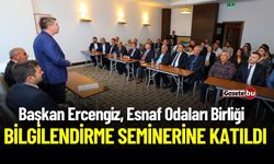 Ercengiz, Esnaf Odaları Birliği Bilgilendirme Seminerine Katıldı