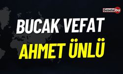 Bucak Vefat: Ahmet Ünlü Vefat Etmiştir