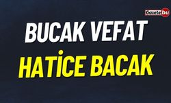 Bucak Vefat: Hatice Bacak Vefat Etmiştir