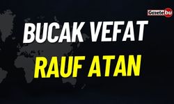 Bucak Vefat: Rauf Atan Vefat Etmiştir