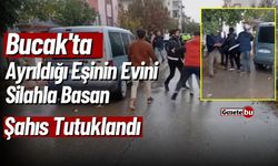 Bucak'ta Ayrıldığı Eşinin Evini Silahla Basan Şahıs Tutuklandı
