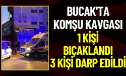 Bucak'ta Komşu Kavgası: 1 Kişi Bıçaklandı 3 Kişi Darp Edildi