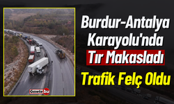 Burdur-Antalya Karayolu'nda Tır Makasladı, Trafik Felç Oldu