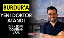 Burdur'a Yeni Diş Hekimi Atandı