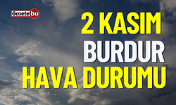 2 Kasım Perşembe BURDUR ve ilçeleri hava durumu nasıl olacak ?