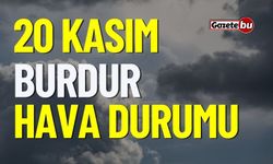 20 Kasım Pazartesi BURDUR HAVA DURUMU nasıl olacak ?