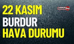 22 Kasım Çarşamba BURDUR HAVA DURUMU nasıl olacak ?