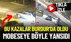 Burdur'da Kazalar Mobeseye Böyle Yansıdı