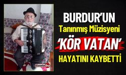 Burdur Tarihine Geçen "Kör Vatan" Vefat Etti