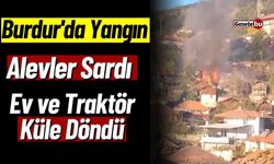 Burdur'da Yangın: Ev ve Traktör Küle Döndü