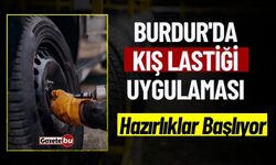 Burdur'da Kış Lastiği Uygulaması: Hazırlıklar Başlıyor