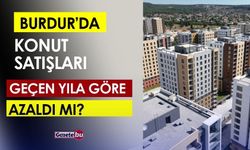Burdur’da Konut Satışları Geçen Yıla Göre Azaldı Mı?
