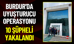 Burdur'da Uyuşturucu Operasyonu: 10 Şüpheli Yakalandı