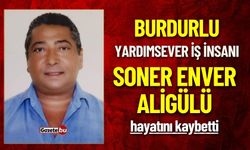 Burdurlu İş İnsanı Soner Enver Aligül Hayatını Kaybetti