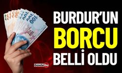 Burdur'un Borcu Belli Oldu