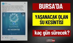 Bursa’da Su Kesintisi Kaç Gün Sürecek?