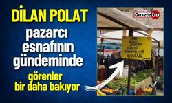 Dilan Polat Pazarcı Esnafının Gündeminde