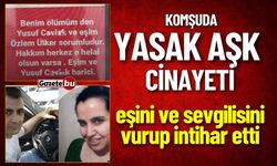 Komşuda Yasak Aşk Cinayeti : Sokak Ortasında Kurşun Yağdırdı