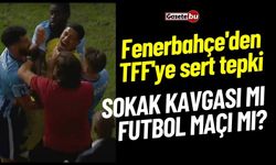 Fenerbahçe'den Sert Tepki - SOKAK KAVGASI MI FUTBOL MAÇI MI?