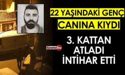 22 Yaşındaki Genç Canına Kıydı, 3. Kattan Atladı