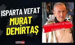 Isparta Vefat Haberleri: Murat Demirtaş