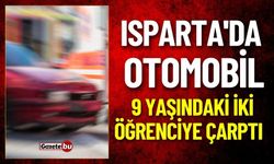 Isparta'da Otomobil 9 Yaşındaki İKİ Öğrenciye Çarptı