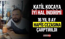 Katile "İyi Hal İndirimi" 16 Yıl 8 Ay Hapis Cezasına Çarptırıldı