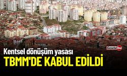 Kentsel dönüşüm yasası TBMM'de kabul edildi