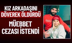 Kız Arkadaşını Döverek Öldürdü! Müebbet Cezası İsteniyor