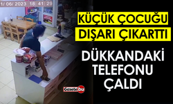 Küçük Çocuğu Dışarı Çıkarttı, Dükkandaki Telefonu Çaldı