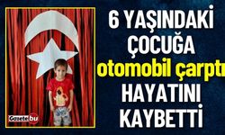 6 Yaşındaki Çocuğa Otomobil Çarptı Hayatını Kaybetti