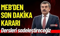 MEB'den son dakika kararı: Dersleri sadeleştireceğiz