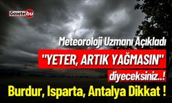 Burdur, Isparta, Antalya Dikkat ! Peş Peşe Uyarı Geldi !