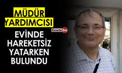 Müdür Yardımcısı Evinde Ölü Bulundu