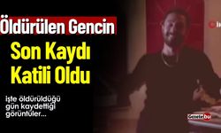 Öldürülen Gencin Son Kaydı Katili Oldu