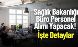 Sağlık Bakanlığı Büro Personel Alımı Yapacak! İşte Detaylar