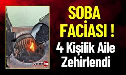 Soba Faciası ! 4 Kişilik Aile Zehirlendi