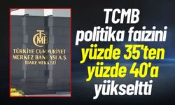 TCMB, politika faizini yüzde 35'ten yüzde 40'a yükseltti