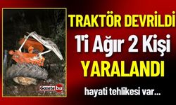 Traktör Devrildi 1'i Ağır 2 Kişi Yaralandı