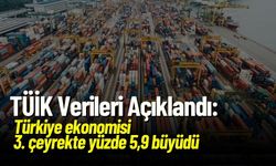 TÜİK Açıkladı: Türkiye ekonomisi 3. çeyrekte yüzde 5,9 büyüdü