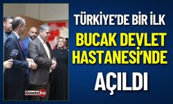 Türkiye'de Bir İlk: Bucak Devlet Hastanesi’nde Açıldı