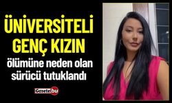 Üniversiteli Genç Kız﻿In Ölümüne Neden Olan Sürücü Tutuklandı