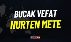 Bucak Vefat: Nurten Mete Vefat Etmiştir