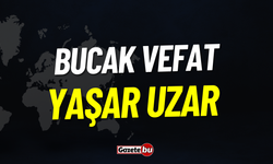 Bucak Vefat: Yaşar Uzar Vefat Etmiştir