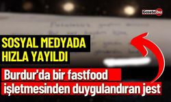 Burdur’da Fastfood İşletmesinden Müşterisine Anlamlı Jest