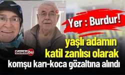 Yer:Burdur! Cinayet Şüphelisi Karı Koca Gözaltına Alındı