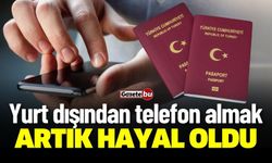 Yurt Dışından Telefon Almak Artık Hayal Oldu